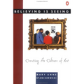 Believing Is Seeing: Creating the Culture of Art - Paperback