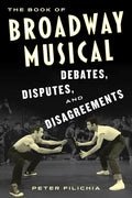The Book of Broadway Musical Debates, Disputes, and Disagreements - Paperback