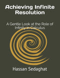 Achieving Infinite Resolution: A Gentle Look at the Role of Infinity in Calculus - Paperback