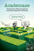 Academaze: Finding Your Way through the American Research University - Paperback