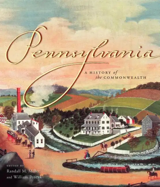 Pennsylvania: A History of the Commonwealth - Paperback