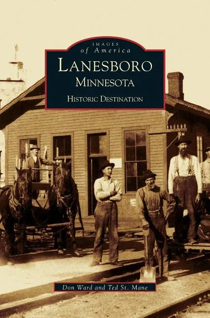 Lanesboro, Minnesota: Historic Destination - Hardcover