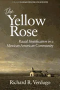 The Yellow Rose: Racial Stratification in a Mexican American Community - Paperback