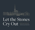 Let the Stones Cry Out - Hardcover