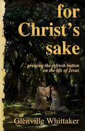 For Christ's Sake: pressing the refresh button on the life of Jesus - Paperback