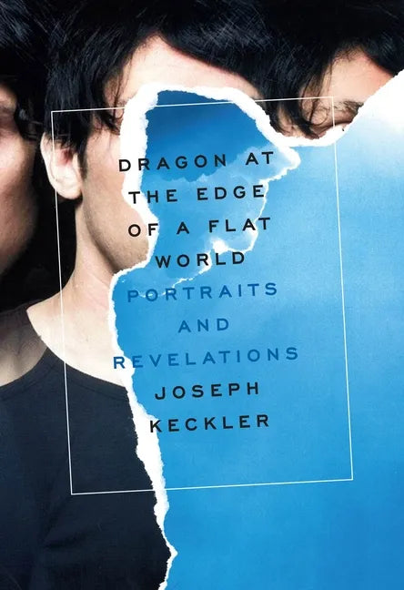 Dragon at the Edge of a Flat World: Portraits and Revelations - Paperback