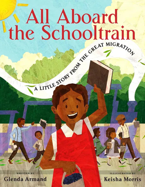All Aboard the Schooltrain: A Little Story from the Great Migration - Hardcover