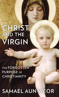 Christ and the Virgin: The Forgotten Purpose of Christianity - Paperback