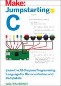Jumpstarting C: Learn the All-Purpose Programming Language for Microcontrollers and Computers - Paperback