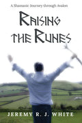 Raising the Runes: A Shamanic Journey through Avalon - Paperback