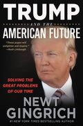 Trump and the American Future: Solving the Great Problems of Our Time - Hardcover