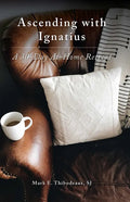 Ascending with Ignatius: A 30-Day At-Home Retreat - Paperback