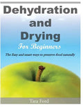 Dehydration and Drying for Beginners: The Easy and smart ways to preserve food naturally - Paperback