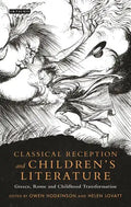 Classical Reception and Children's Literature: Greece, Rome and Childhood Transformation - Paperback