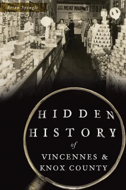 Hidden History of Vincennes and Knox County - Paperback
