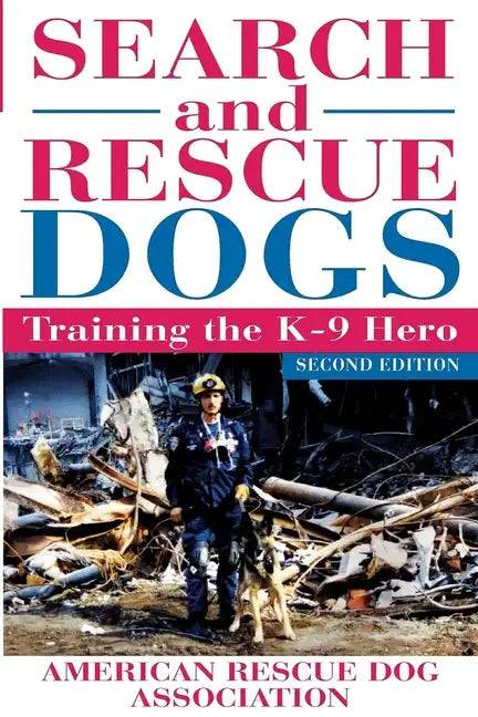 Search and Rescue Dogs: Training the K-9 Hero - Hardcover