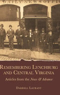 Remembering Lynchburg and Central Virginia: Articles from the News and Advance - Hardcover
