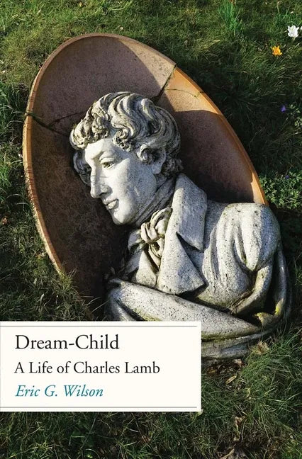 Dream-Child: A Life of Charles Lamb - Hardcover