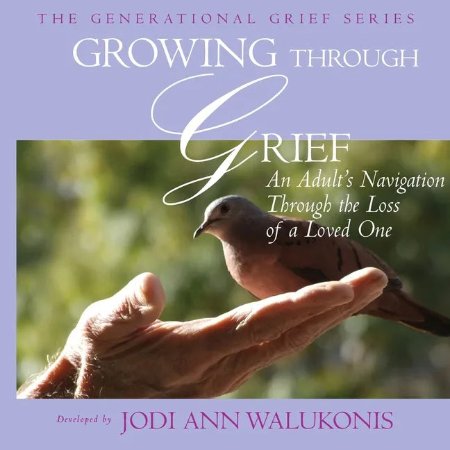 Growing Through Grief, An Adult's Navigation Through the Loss of a Loved One - Paperback