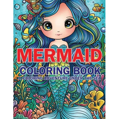 Mermaid Coloring Book: A Coloring Adventure Under the Sea - Paperback