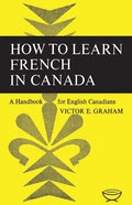 How to Learn French in Canada: A Handbook for English Canadians - Paperback