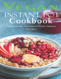 Vegan Instant Pot Cookbook: Wholesome, Indulgent Plant - Based Recipes - Paperback