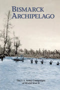 Bismarck Archipelago: The U.S. Army Campaigns of World War II - Paperback