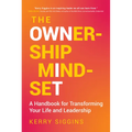 The Ownership Mindset: A Handbook for Transforming Your Life and Leadership - Hardcover
