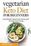 Vegetarian Keto Diet for Beginners: Lose Weight, Boost Brain Power, and Increase Your Energy - Paperback