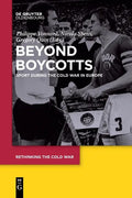 Beyond Boycotts: Sport During the Cold War in Europe - Paperback