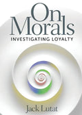 On Morals: Investigating Loyalty - Paperback
