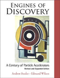 Engines of Discovery: A Century of Particle Accelerators (Revised and Expanded Edition) - Hardcover