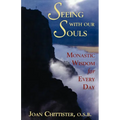 Seeing with Our Souls: Monastic Wisdom for Every Day - Paperback