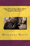 Lost Dutchman Gold Mine Research And Related Stories, Volume 2 - Paperback