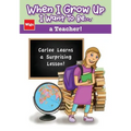 When I Grow Up I Want To Be...a Teacher!: Carlee Learns a Surprising Lesson! - Paperback