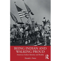 Being Indian and Walking Proud: American Indian Identity and Reality - Paperback