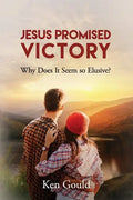 Jesus Promised Victory: Why Does it Seem so Elusive? - Paperback