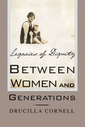 Between Women and Generations: Legacies of Dignity - Paperback