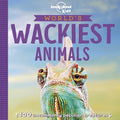 Lonely Planet Kids World's Wackiest Animals - Paperback