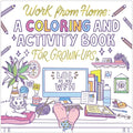 Work from Home: A Coloring and Activity Book for Grown-Ups (Lol as You Wfh) - Paperback