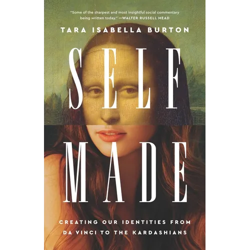 Self-Made: Creating Our Identities from Da Vinci to the Kardashians - Hardcover