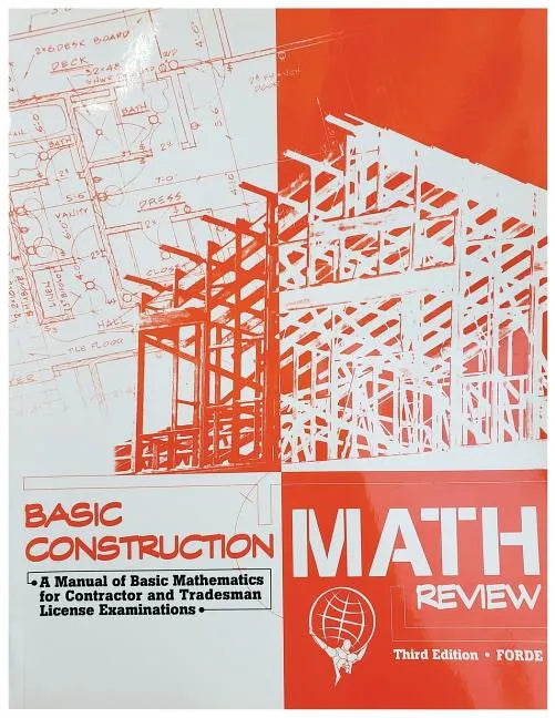 Basic Construction Math Review: A Manual of Basic Mathematics for Contractor and Tradesman License Examinations - Paperback