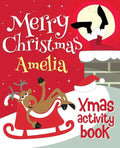 Merry Christmas Amelia - Xmas Activity Book: (Personalized Children's Activity Book) - Paperback