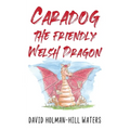 Caradog the Friendly Welsh Dragon - Paperback