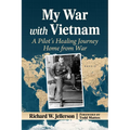 My War with Vietnam: A Pilot's Healing Journey Home from War - Paperback