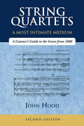 String Quartets - A Most Intimate Medium: A Listener's Guide to the Genre Since 1800 - Paperback