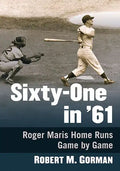 Sixty-One in '61: Roger Maris Home Runs Game by Game - Paperback