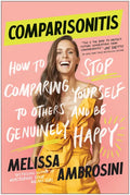 Comparisonitis: How to Stop Comparing Yourself to Others and Be Genuinely Happy - Paperback