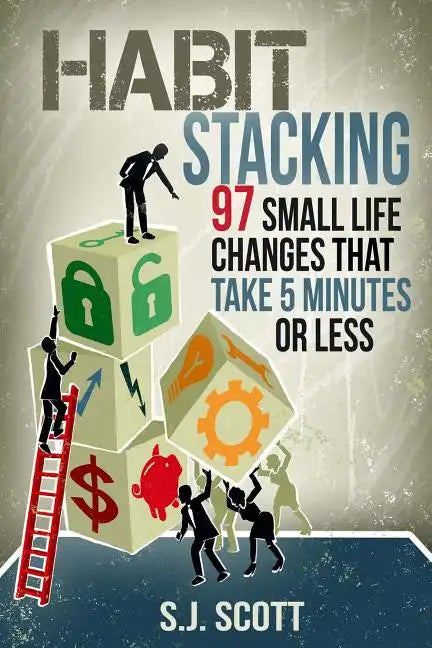 Habit Stacking: 97 Small Life Changes That Take Five Minutes or Less - Paperback