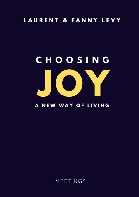 Choosing Joy: A New Way of Living - Paperback